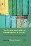 The Contentious Politics of Unemployment in Europe cover