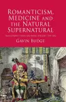 Romanticism, Medicine and the Natural Supernatural cover