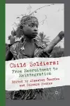 Child Soldiers: From Recruitment to Reintegration cover