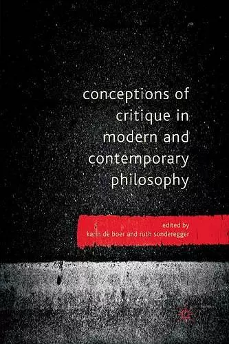 Conceptions of Critique in Modern and Contemporary Philosophy cover