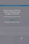Transnational Policing and Sex Trafficking in Southeast Europe cover
