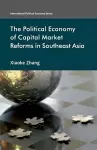 The Political Economy of Capital Market Reforms in Southeast Asia cover