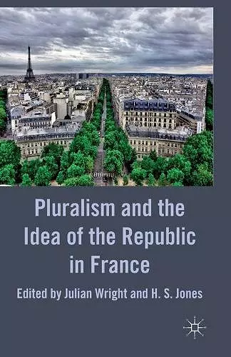 Pluralism and the Idea of the Republic in France cover