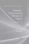 Adoption, Family and the Paradox of Origins cover