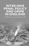 Inter-war Penal Policy and Crime in England cover