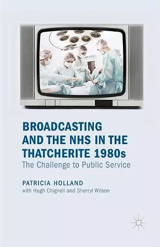 Broadcasting and the NHS in the Thatcherite 1980s cover