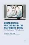Broadcasting and the NHS in the Thatcherite 1980s cover