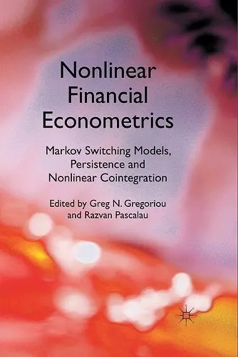 Nonlinear Financial Econometrics: Markov Switching Models, Persistence and Nonlinear Cointegration cover