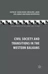 Civil Society and Transitions in the Western Balkans cover