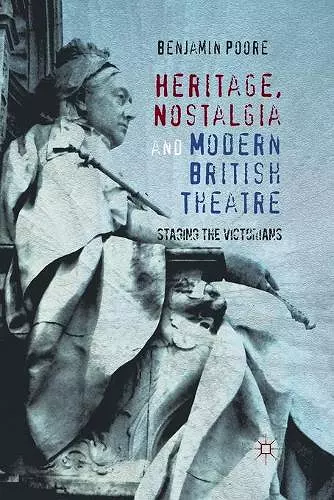 Heritage, Nostalgia and Modern British Theatre cover