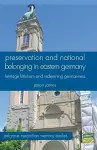 Preservation and National Belonging in Eastern Germany cover