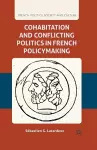 Cohabitation and Conflicting Politics in French Policymaking cover