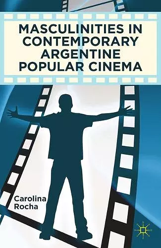 Masculinities in Contemporary Argentine Popular Cinema cover