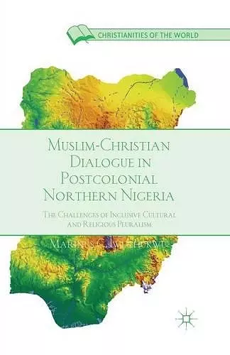 Muslim-Christian Dialogue in Post-Colonial Northern Nigeria cover