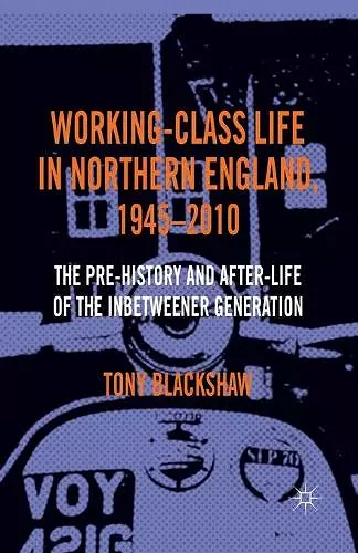 Working-Class Life in Northern England, 1945-2010 cover