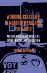 Working-Class Life in Northern England, 1945-2010 cover