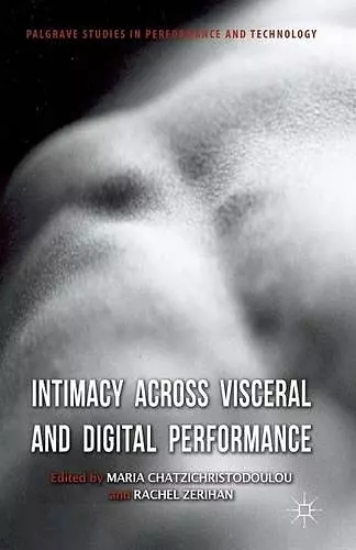 Intimacy Across Visceral and Digital Performance cover