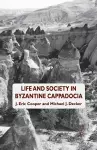 Life and Society in Byzantine Cappadocia cover