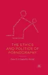 The Ethics and Politics of Pornography cover