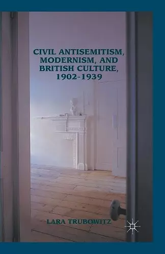 Civil Antisemitism, Modernism, and British Culture, 1902–1939 cover