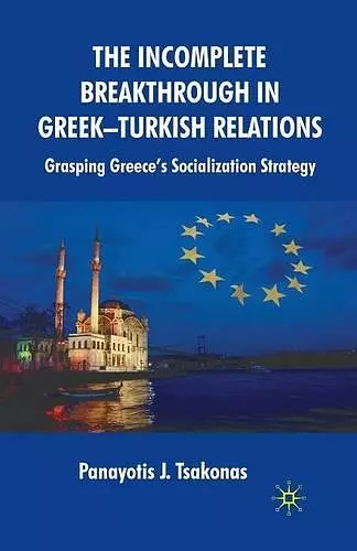 The Incomplete Breakthrough in Greek-Turkish Relations cover