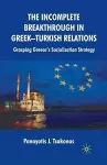The Incomplete Breakthrough in Greek-Turkish Relations cover