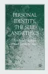 Personal Identity, the Self, and Ethics cover