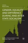 Gender, Equality and Difference During And After State Socialism cover