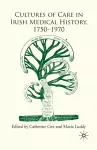 Cultures of Care in Irish Medical History, 1750-1970 cover