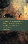 Innovation, Profit and the Common Good in Higher Education cover