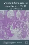 Aristocratic Women and the Literary Nation, 1832-1867 cover