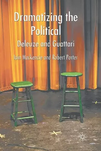 Dramatizing the Political: Deleuze and Guattari cover