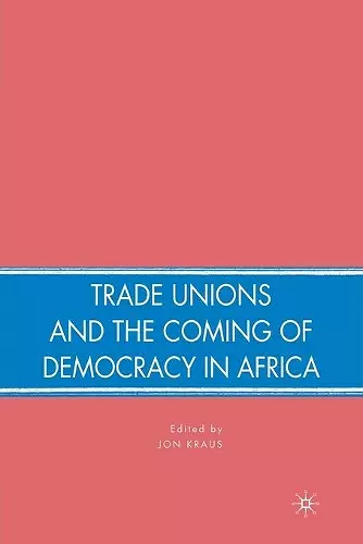 Trade Unions and the Coming of Democracy in Africa cover