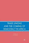 Trade Unions and the Coming of Democracy in Africa cover