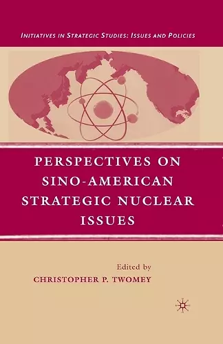Perspectives on Sino-American Strategic Nuclear Issues cover
