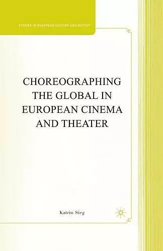 Choreographing the Global in European Cinema and Theater cover