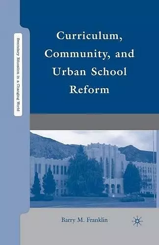 Curriculum, Community, and Urban School Reform cover