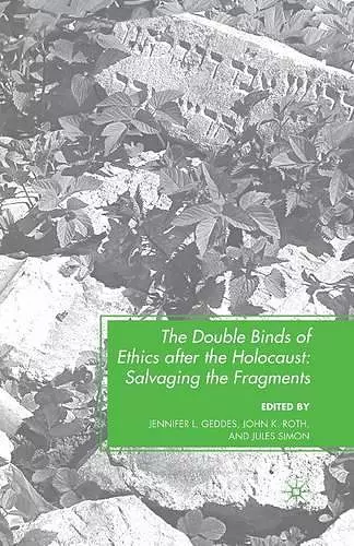 The Double Binds of Ethics after the Holocaust cover