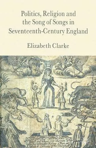 Politics, Religion and the Song of Songs in Seventeenth-Century England cover