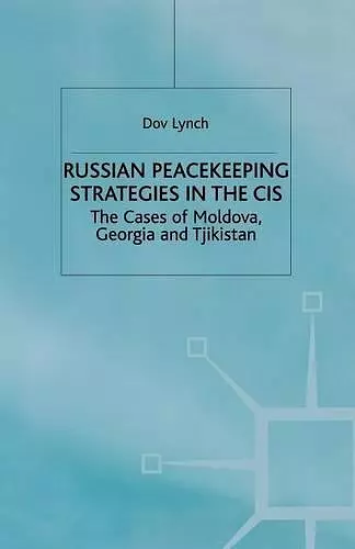 Russian Peacekeeping Strategies in the CIS cover