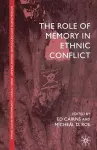 The Role of Memory in Ethnic Conflict cover
