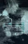 The French Experience from Republic to Monarchy, 1792-1824 cover