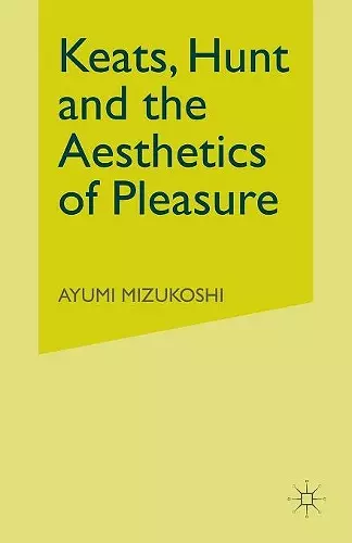 Keats, Hunt and the Aesthetics of Pleasure cover