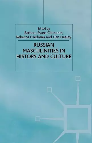 Russian Masculinities in History and Culture cover