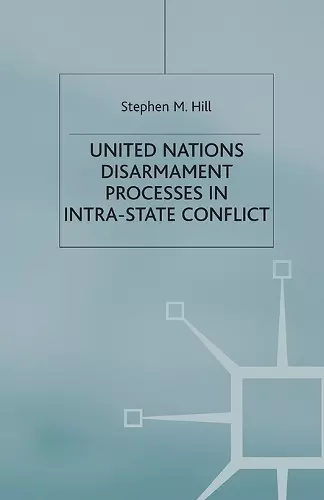 United Nations Disarmament Processes in Intra-State Conflict cover