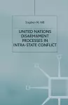 United Nations Disarmament Processes in Intra-State Conflict cover