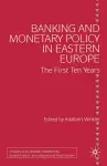 Banking and Monetary Policy in Eastern Europe cover