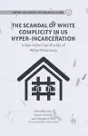 The Scandal of White Complicity in US Hyper-incarceration cover