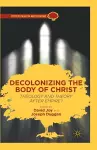 Decolonizing the Body of Christ cover