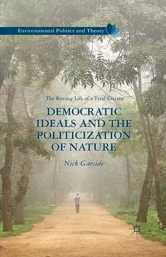 Democratic Ideals and the Politicization of Nature cover